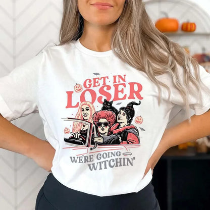 Halloween Tees! Womens Get in Loser Witches Graphic T-Shirts