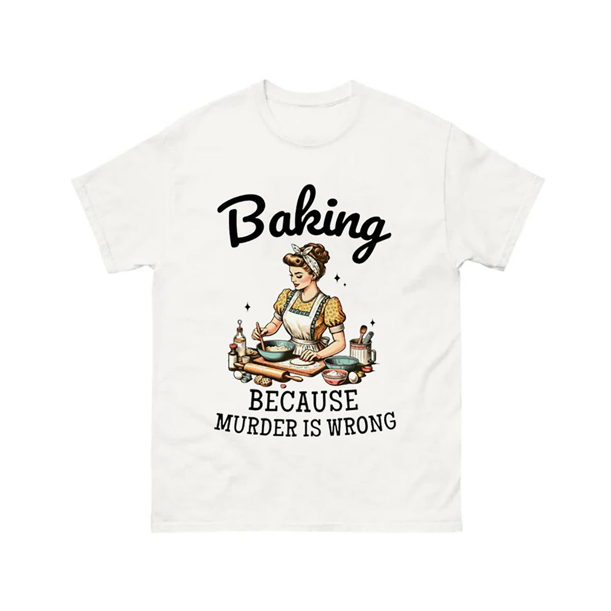 Funny Tees! Baking Because Murder Is Wrong T-Shirts