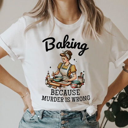 Funny Tees! Baking Because Murder Is Wrong T-Shirts